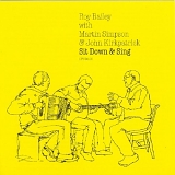 Roy Bailey (with Martin Simpson and John Kirkpatrick) - Sit Down & Sing