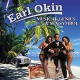 Earl Okin - Musical Genius & Sex Symbol