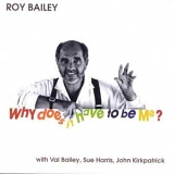 Roy Bailey - Why Does It Have to Be Me?