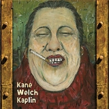 Kieran Kane, Kevin & Kaplin,Fats Welch - Kane Welch Kaplin