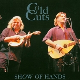 Show of Hands - Cold Cuts