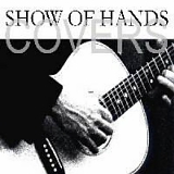 Show of Hands - Covers