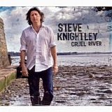 Steve Knightley - Cruel River