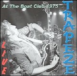Trapeze - Live At The Boat Club 1975