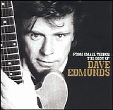 Dave Edmunds - From Small Things: The Best Of Dave Edmunds