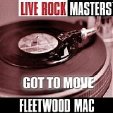 Fleetwood Mac - Live Rock Masters: Got To Move