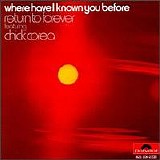Return to Forever - Where Have I Known You Before