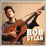 Bob Dylan - Studs Terkel's Wax Museum