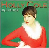 Holly Cole - Baby, It's Cold Outside