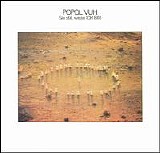 Popol Vuh - Sei Still, Wisse Ich Bin