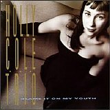 Holly Cole Trio - Blame It On My Youth