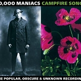 10,000 Maniacs - Campfire Songs: The Popular, Obscure And Unknown Recordings Of 10,000 Maniacs