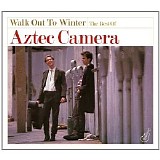 Aztec Camera - Walk Out To Winter - The Best Of Aztec Camera - CD1
