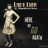 Lady Linn And Her Magnificent Seven - Here We Go Again