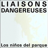Liaison Dangereuses - Los Ninos del Parque