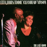 Etta James & Eddie "Cleanhead" Vinson - Blues In the Night, Vol. 2: The Late Show