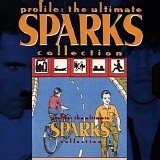 Sparks - Profile: The Ultimate Sparks Collection