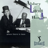 Abbey Lincoln, Hank Jones - When There Is Love