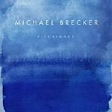 Michael Brecker - Pilgrimage