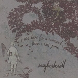 Maybeshewill - I Was Here for A Moment, Then I Was Gone