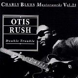 Otis Rush - Double Trouble