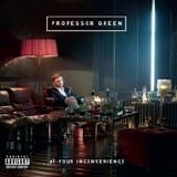 Professor Green - At your inconvenience