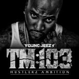 Young Jeezy - TM103- Hustlerz ambition