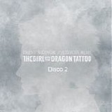 Trent Reznor and Atticus Ross - The girl with the dragon tattoo (Disco 2)