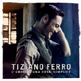 Tiziano Ferro - L'amore Ã¨ una cosa semplice