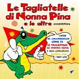 Artisti Vari - Le tagliatelle di nonna Pina