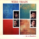 Wire Train - In A Chamber