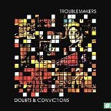 Troublemakers - Doubts & Convictions