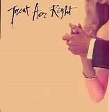 Treat Her Right - Treat Her Right