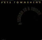 Pete Townshend - A Friend Is A Friend