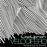 Ladytron - Velocifero: Remixed & Rare