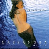 Cassandra Wilson - New Moon Daughter