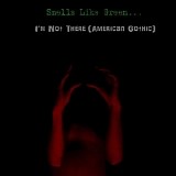 Smells Like Green... - I'm Not There (American Gothic) Single