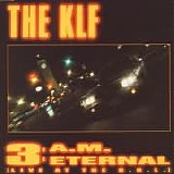 The KLF featuring The Children Of The Revolution - 3 A.M. Eternal (Live At The S.S.L.)