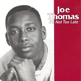 Joe Thomas - It's Not Too Late
