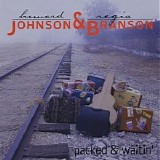 Johnson & Branson - Packed & Waitin
