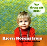 BjÃ¶rn RosenstrÃ¶m - Var FÃ¥r Jag Allt IfrÃ¥n?