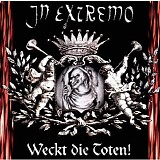 In Extremo - Weckt Die Toten!