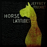 Jeffrey Foucault - Horse Latitudes