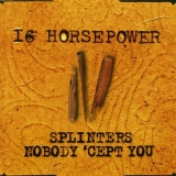 16 Horsepower - Splinters