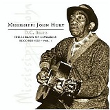 Mississippi John Hurt - D.C. Blues: Library of Congress Recordings Disc 1