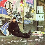 Phil Ochs - I Ain't Marching Anymore