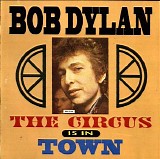 Bob Dylan - The Circus Is In Town