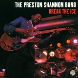 The Preston Shannon Band - Break the Ice