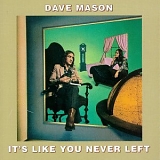Dave Mason - It's Like You Never Left