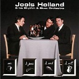 Jools Holland & his Rhythm & Blues Orchestra - Sex & Jazz & Rock & Roll